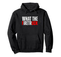 What Firetruck Fireman Funny Hoodie - Streetwear Style for Adults - T-Shirt, Sweatshirt, Hoodie
