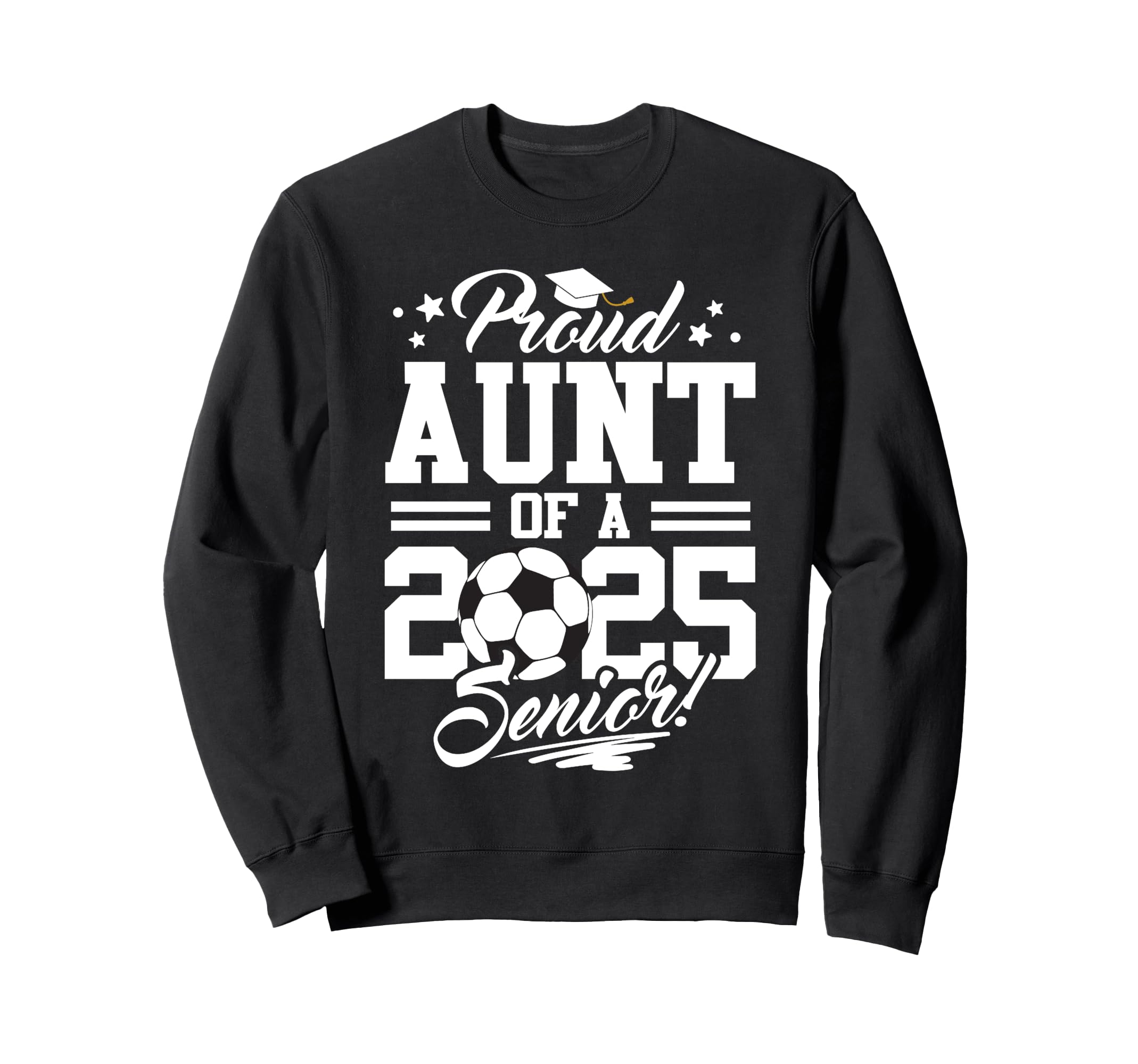 Proud Aunt 2025 Senior Graduate Soccer Sweatshirt - Unique Graphic Unisex - T-Shirt, Sweatshirt, Hoodie