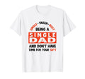 Single Dad Divorced Dads Being Single Dad T-Shirt - Unique Graphic Unisex - T-Shirt, Sweatshirt, Hoodie