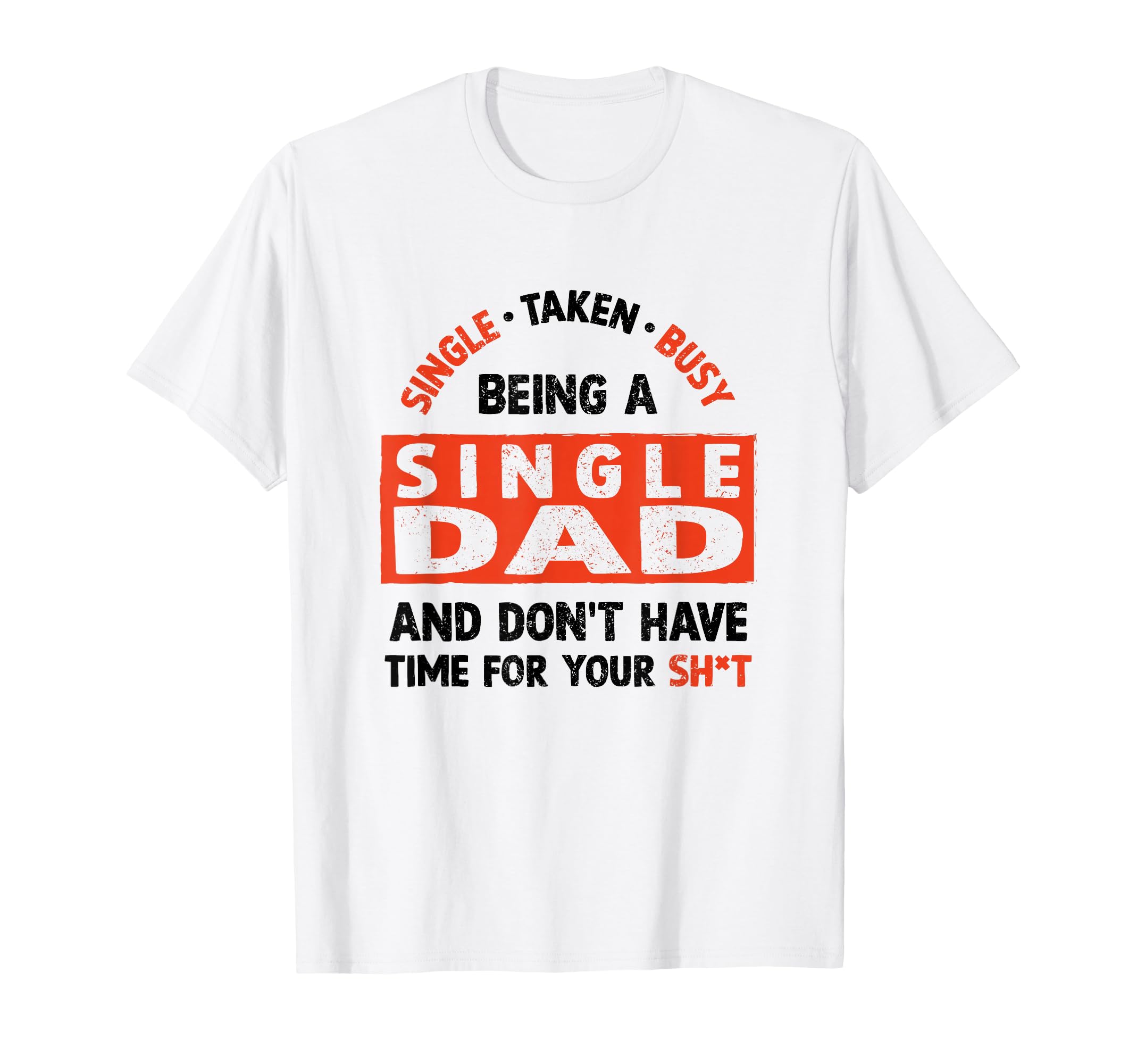 Single Dad Divorced Dads Being Single Dad T-Shirt - Unique Graphic Unisex - T-Shirt, Sweatshirt, Hoodie