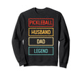 Pickleball Husband Dad Legend Sweatshirt - Graphic Print Men Women - T-Shirt, Sweatshirt, Hoodie