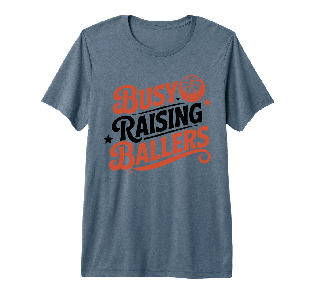 Busy Raising Ballers Funny Basketball Mom T-Shirt - Trendy Graphic Unisex - T-Shirt, Sweatshirt, Hoodie