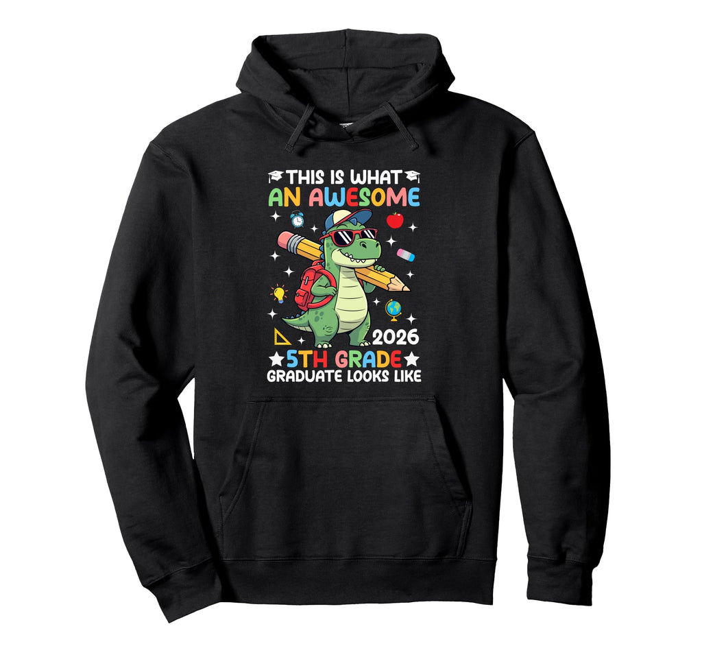 This Is What Awesome 2026 5Th Grade Hoodie - Trendy Graphic Men Women - T-Shirt, Sweatshirt, Hoodie