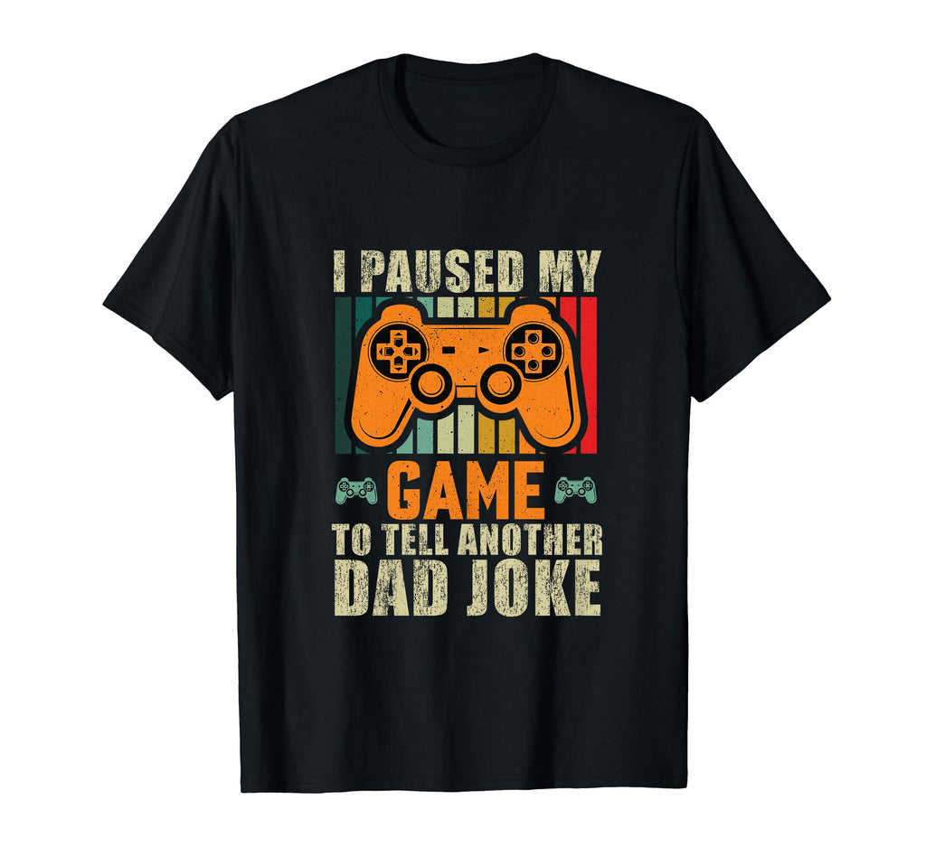Paused My Game Tell Dad Joke Fathers Day T-Shirt - Graphic Print Men Women - T-Shirt, Sweatshirt, Hoodie
