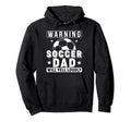 Soccer Dad Will Yell Loudly Funny Proud Hoodie - Streetwear Style Unisex - T-Shirt, Sweatshirt, Hoodie