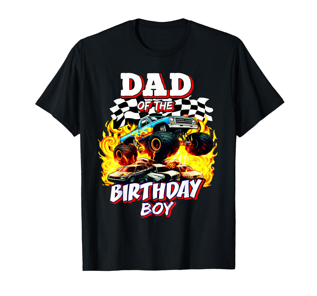 Dad Birthday Monster Truck Birthday T-Shirt - Fun Novelty Design Unisex - T-Shirt, Sweatshirt, Hoodie