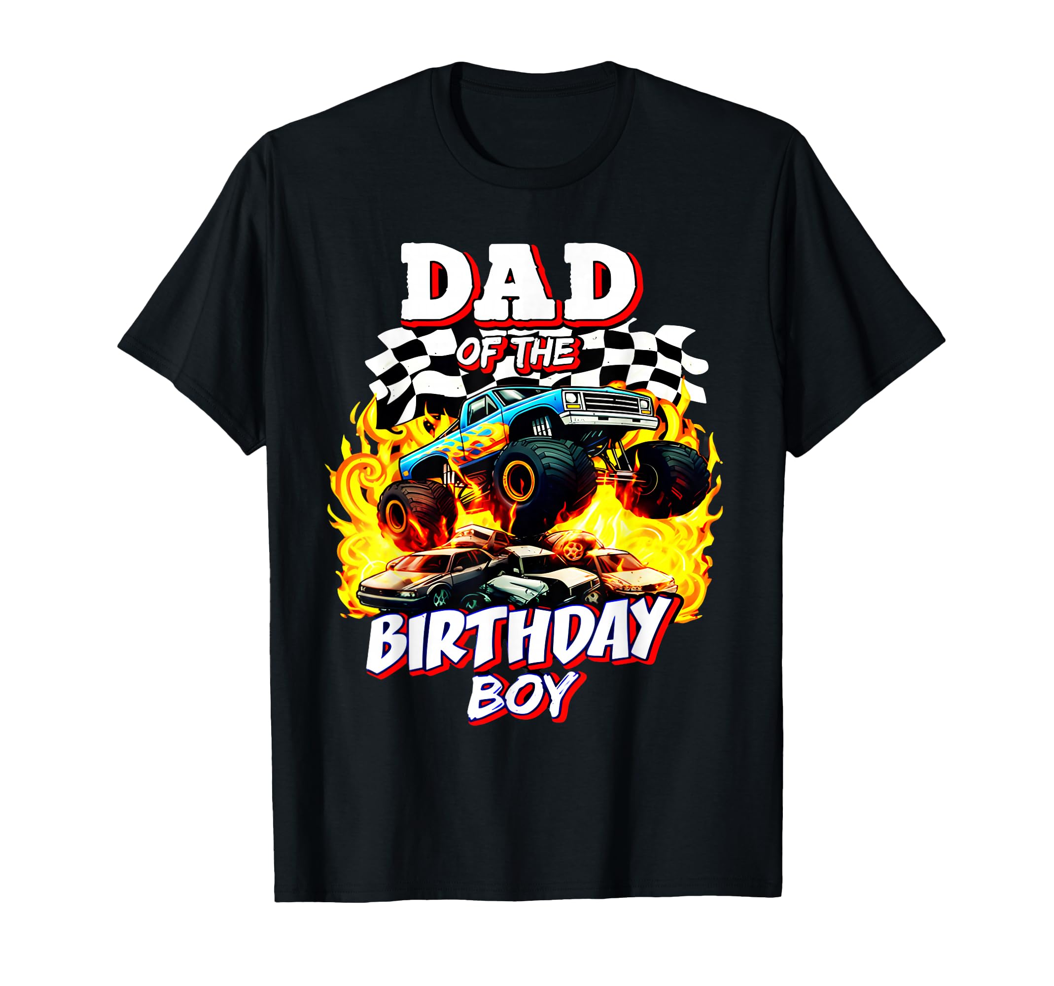 Dad Birthday Monster Truck Birthday T-Shirt - Fun Novelty Design Unisex - T-Shirt, Sweatshirt, Hoodie