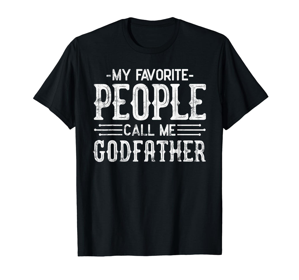My Favorite People Call Me Godfather T-Shirt - Trendy Graphic for Adults - T-Shirt, Sweatshirt, Hoodie