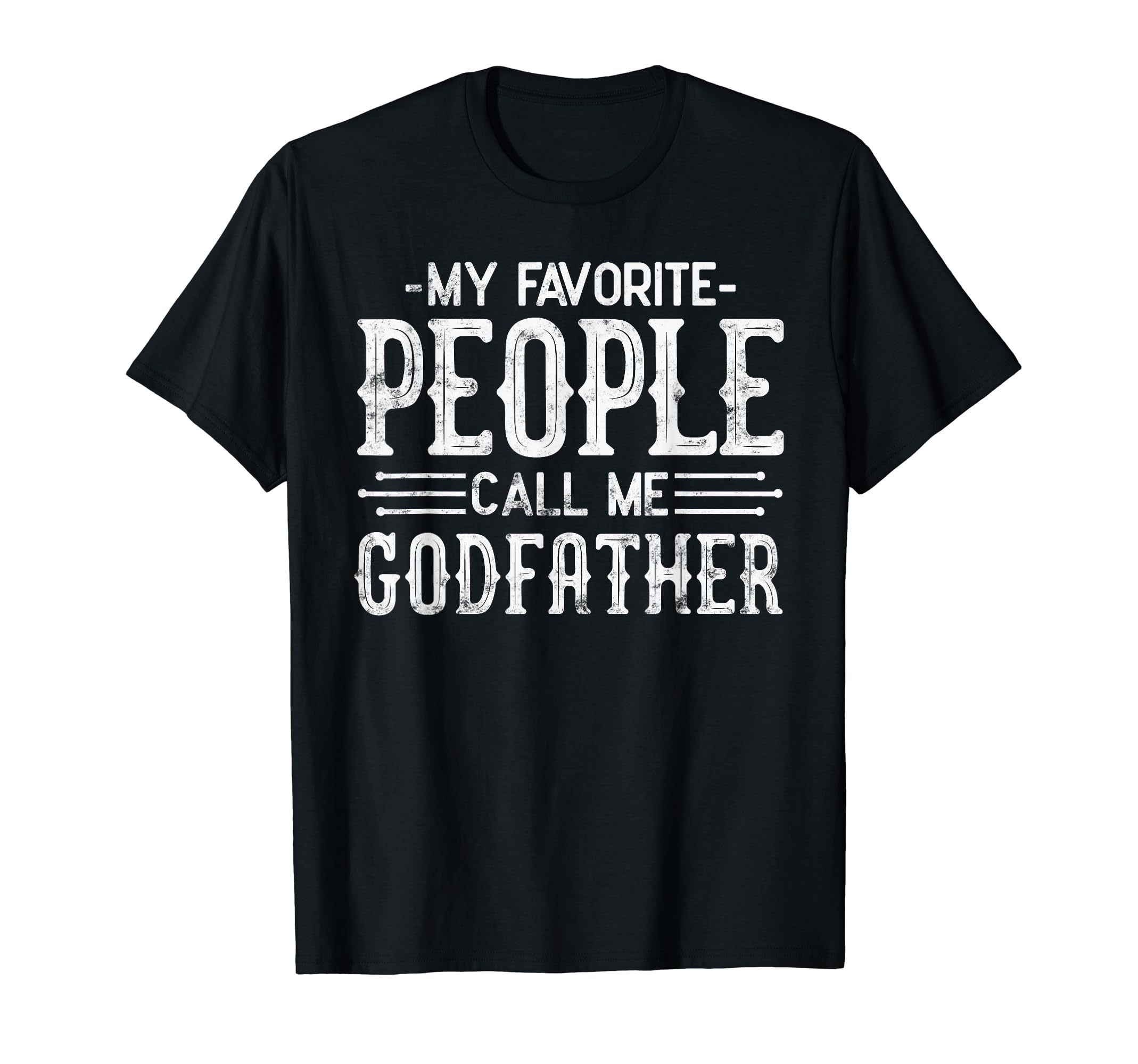 My Favorite People Call Me Godfather T-Shirt - Trendy Graphic for Adults - T-Shirt, Sweatshirt, Hoodie