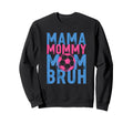 Mama Mommy Mom Bruh Soccer Drip Sweatshirt - Custom Art Print for Adults - T-Shirt, Sweatshirt, Hoodie