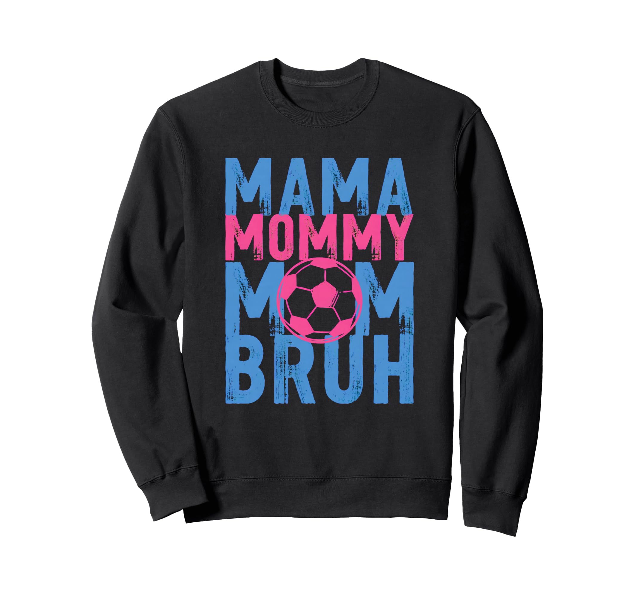 Mama Mommy Mom Bruh Soccer Drip Sweatshirt - Custom Art Print for Adults - T-Shirt, Sweatshirt, Hoodie
