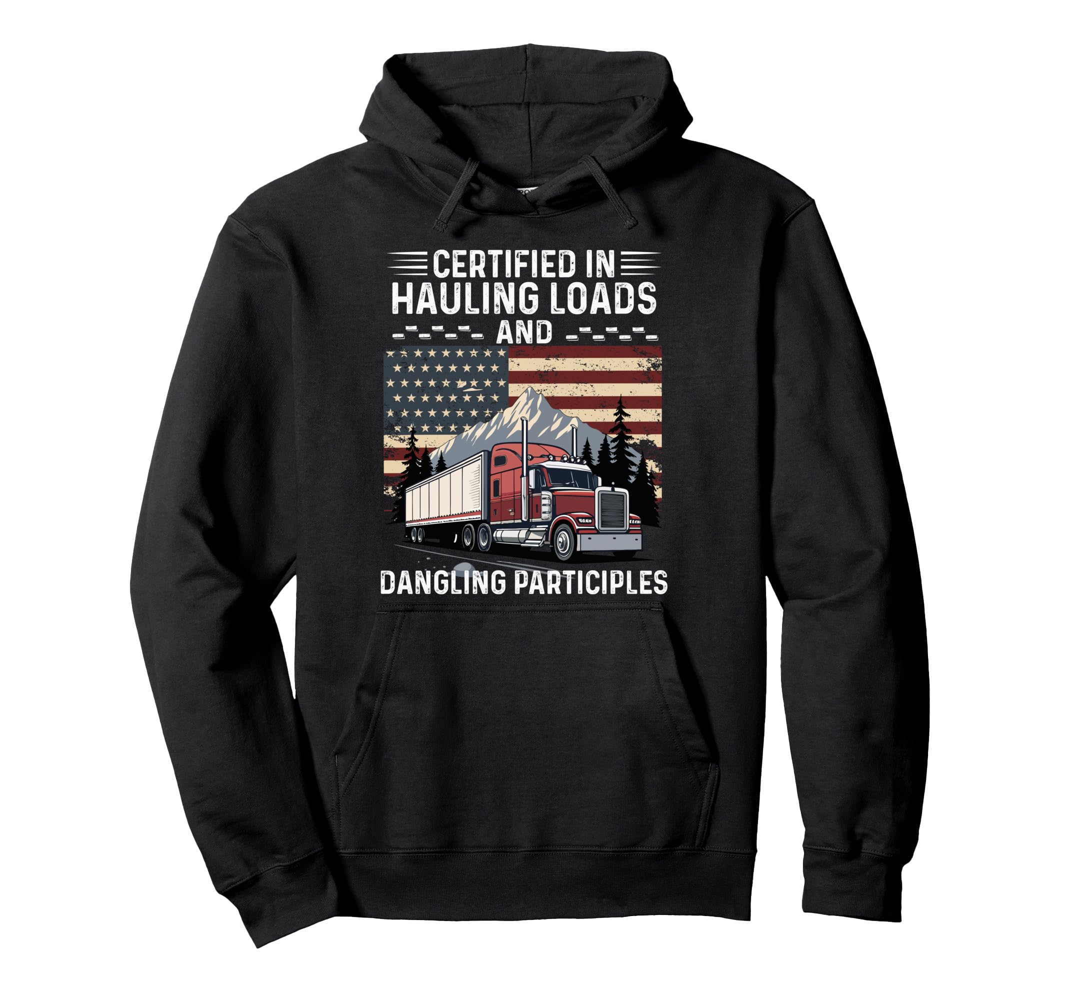 Cdl Trucker Dad Hauling Loads Hoodie - Trendy Graphic Men Women - T-Shirt, Sweatshirt, Hoodie