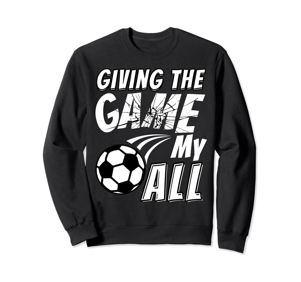 Soccer Game Motivational Soccer Sweatshirt - Aesthetic Graphic Unisex - T-Shirt, Sweatshirt, Hoodie
