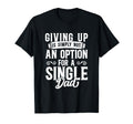 Single Dad Divorced Dads Is Not T-Shirt - Casual Everyday Wear Unisex - T-Shirt, Sweatshirt, Hoodie