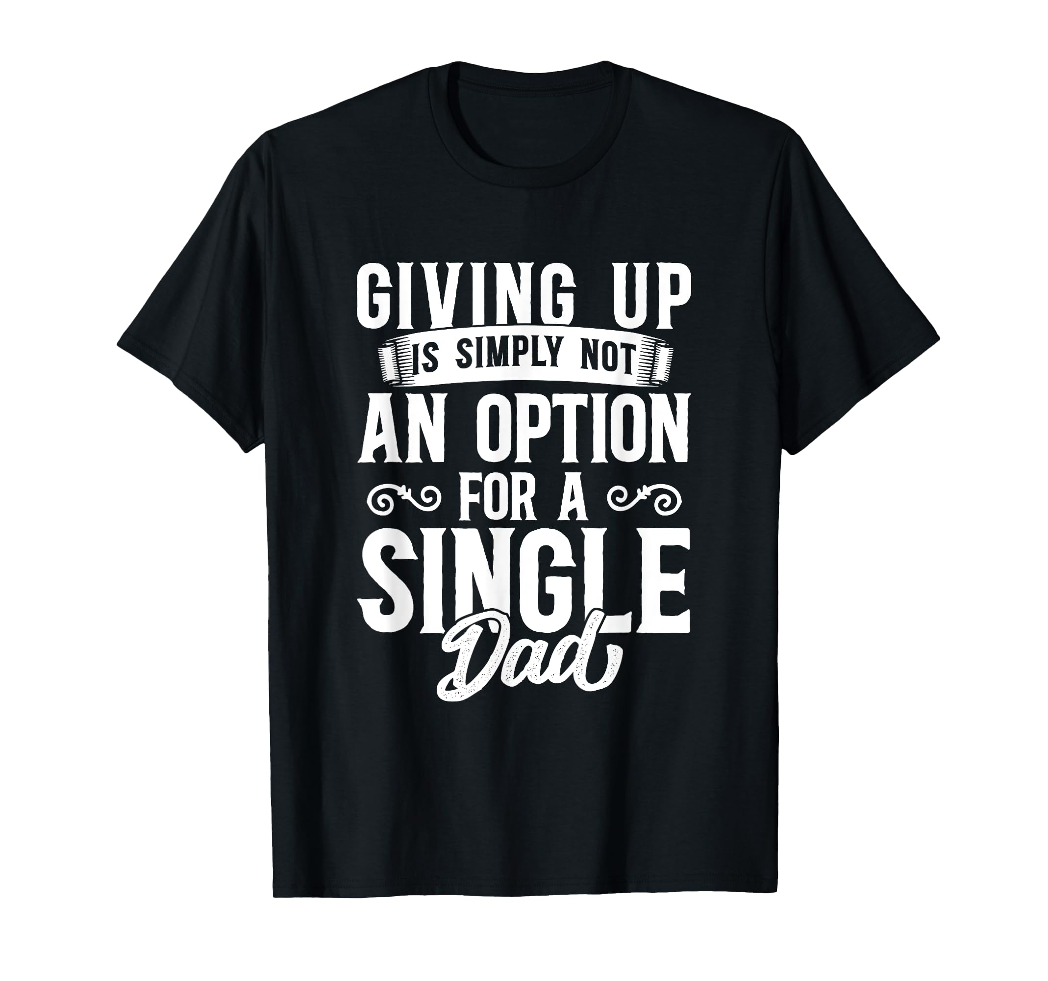 Single Dad Divorced Dads Is Not T-Shirt - Casual Everyday Wear Unisex - T-Shirt, Sweatshirt, Hoodie