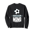 Soccer Mama Sports Mom Games Sweatshirt - Aesthetic Graphic Men Women - T-Shirt, Sweatshirt, Hoodie