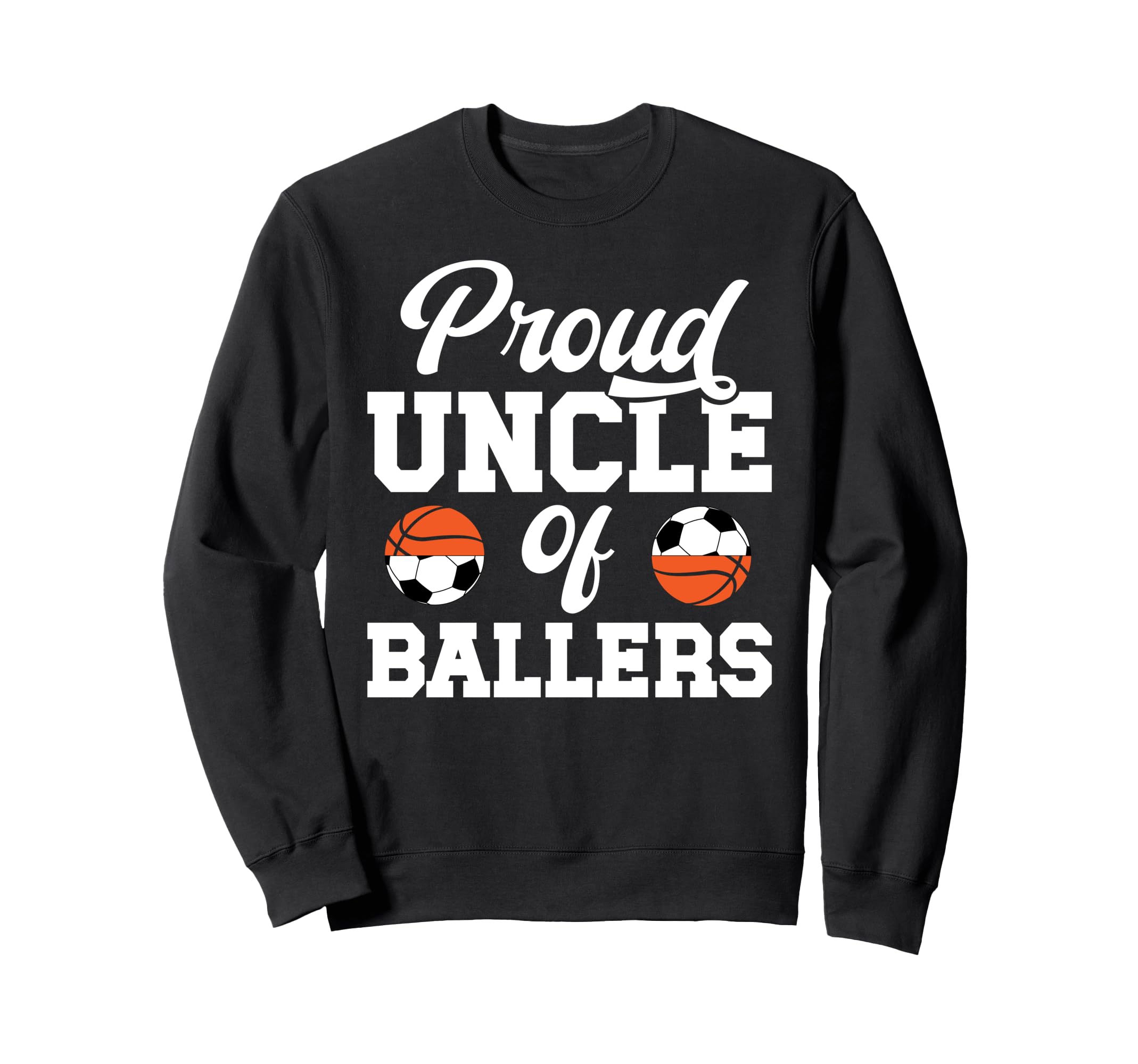 Proud Uncle Ballers Soccer Basketball Sweatshirt - Streetwear Style Unisex - T-Shirt, Sweatshirt, Hoodie