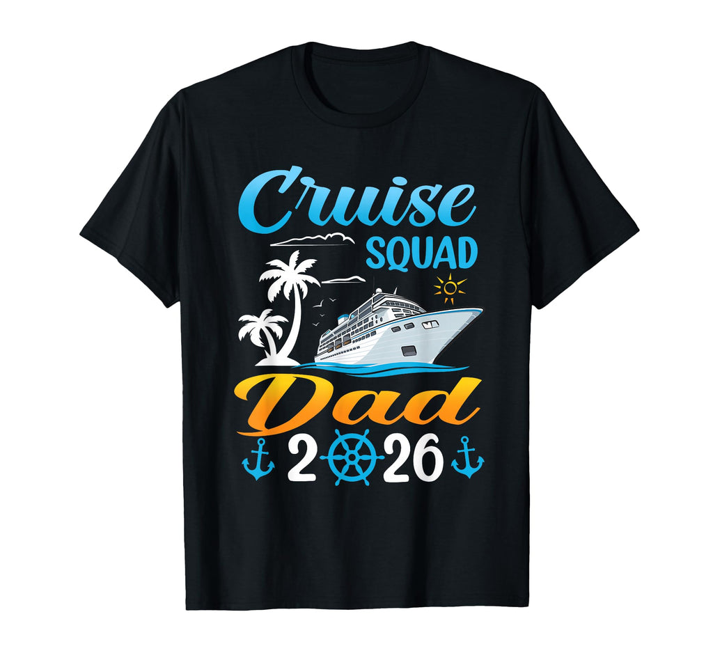 Cruise Squad Dad 2026 Summer T-Shirt - Fun Novelty Design Men Women - T-Shirt, Sweatshirt, Hoodie