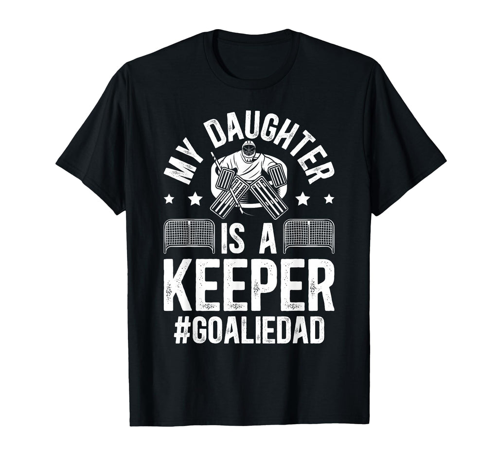 My Daughter Is Hockey Goalkeeper T-Shirt - Casual Everyday Wear for Adults - T-Shirt, Sweatshirt, Hoodie