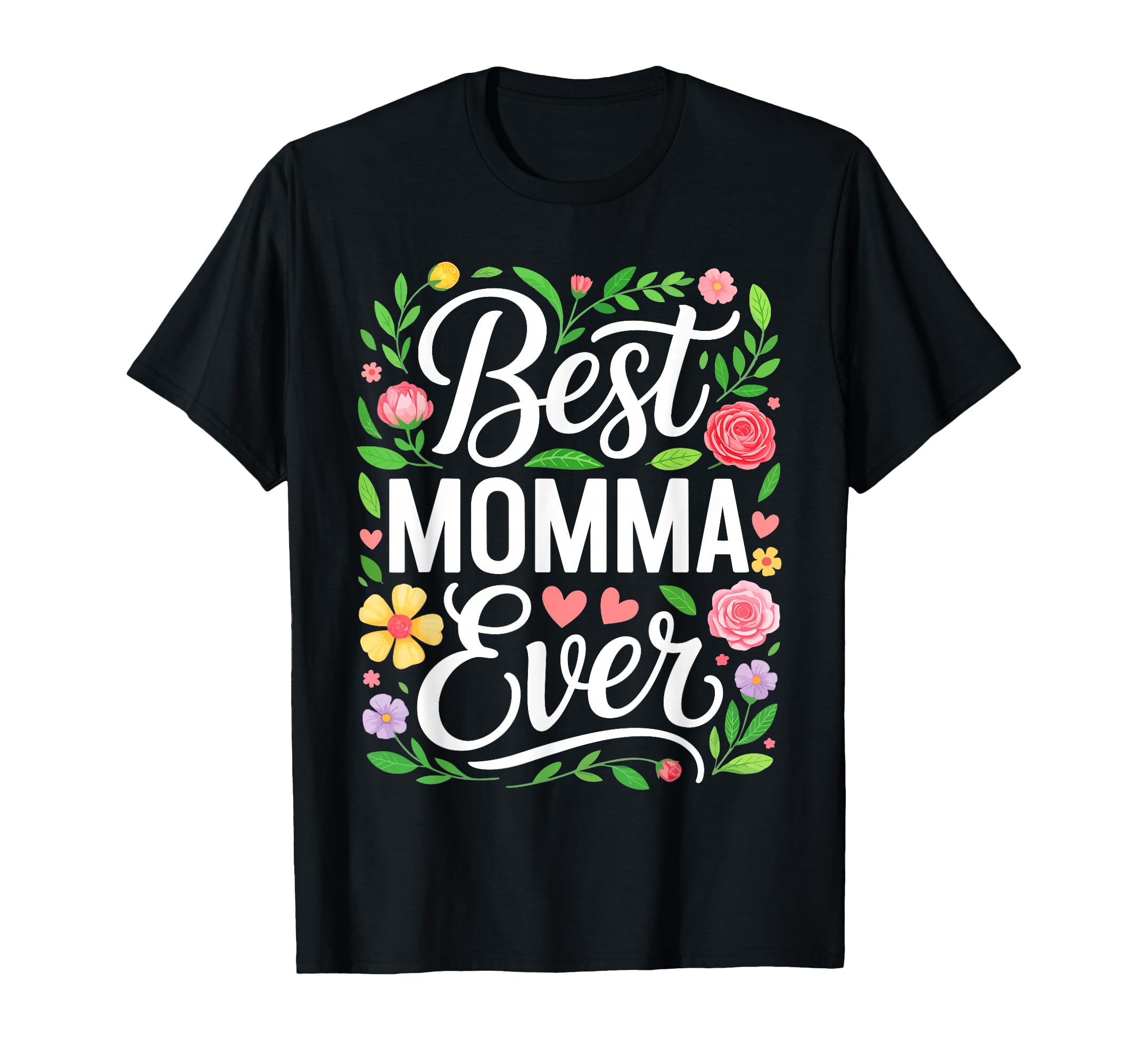 Best Momma Ever Mothers Day T-Shirt - Novelty Apparel Unisex - T-Shirt, Sweatshirt, Hoodie