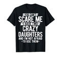 You Cant Scare Me I Have Two Crazy T-Shirt - Graphic Print for Adults - T-Shirt, Sweatshirt, Hoodie