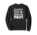My Favorite Soccer Player Calls Me Papi Sweatshirt - Unique Graphic Unisex - T-Shirt, Sweatshirt, Hoodie