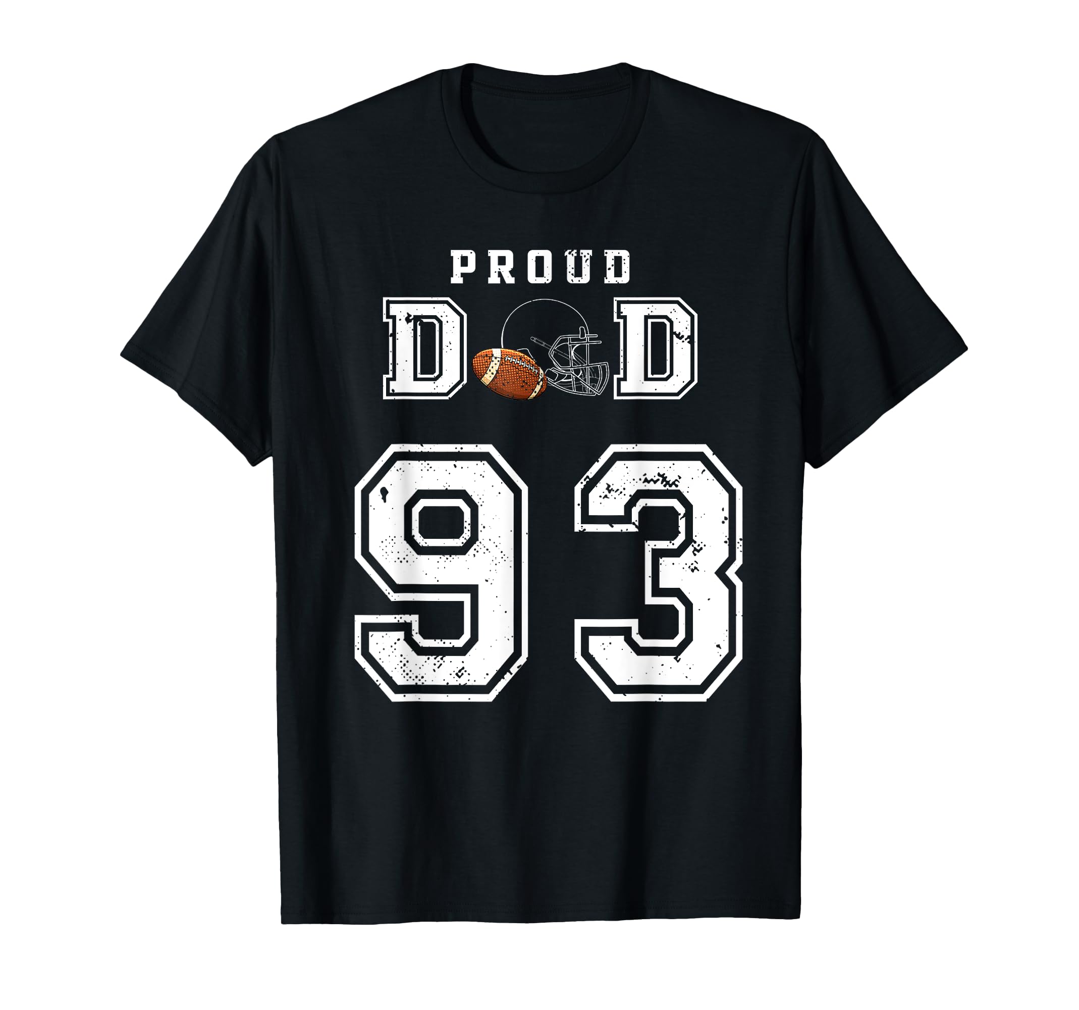 Custom Proud Football Dad Number 93 T-Shirt - Casual Everyday Wear Unisex - T-Shirt, Sweatshirt, Hoodie