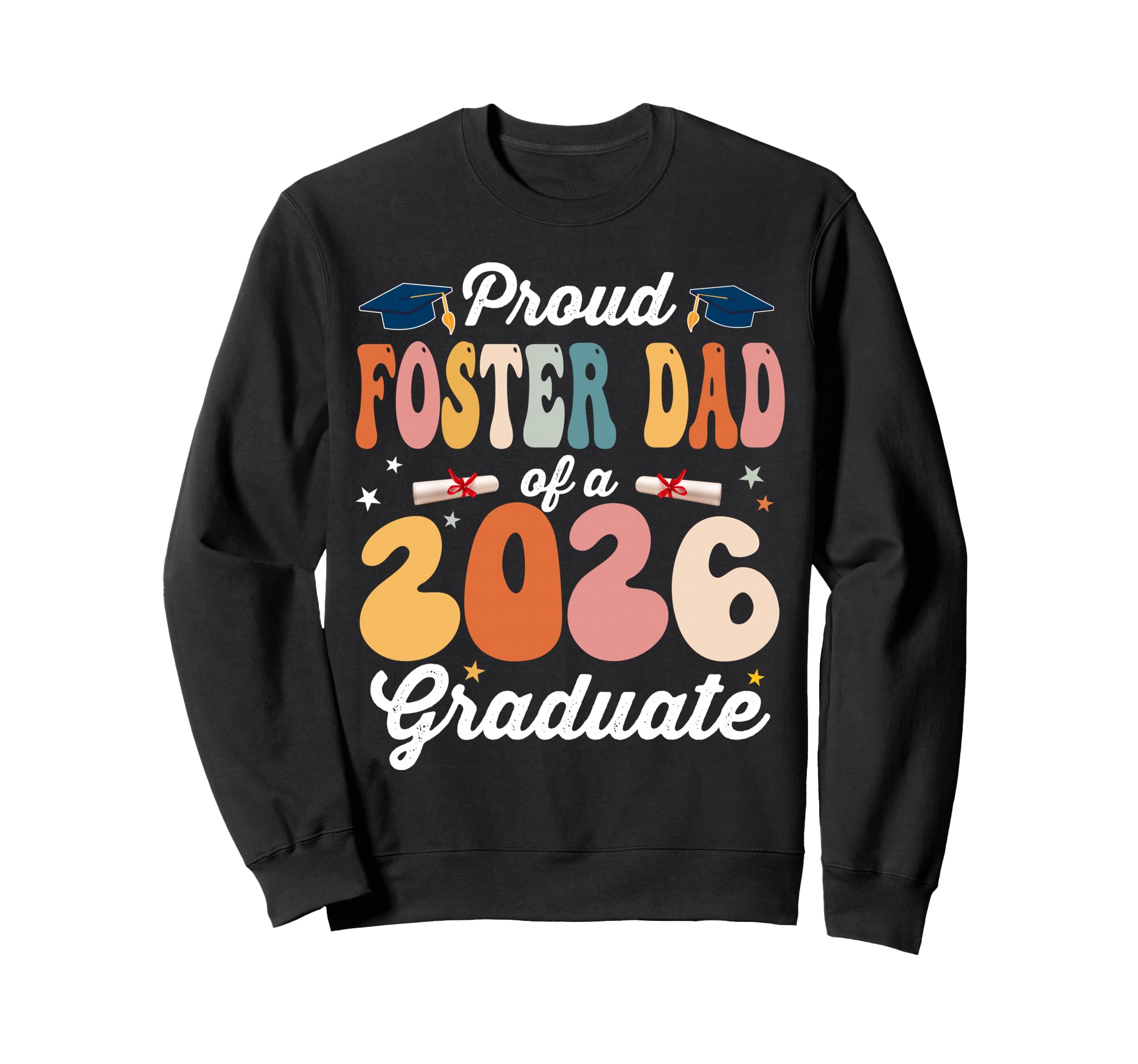 Proud Foster Dad Class 2026 Sweatshirt - Casual Everyday Wear Men Women - T-Shirt, Sweatshirt, Hoodie