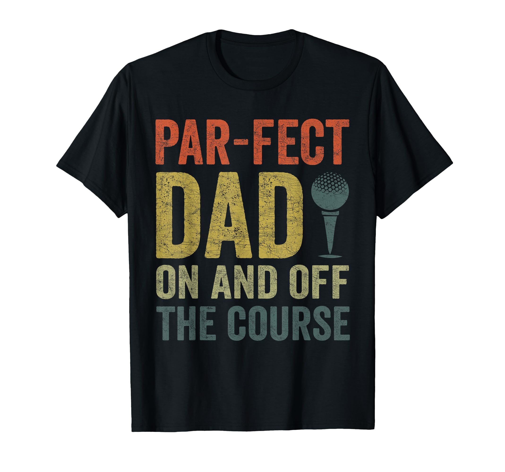 Fathers Day Golf Dad Parfect Dad Off T-Shirt - Unique Graphic for Adults - T-Shirt, Sweatshirt, Hoodie