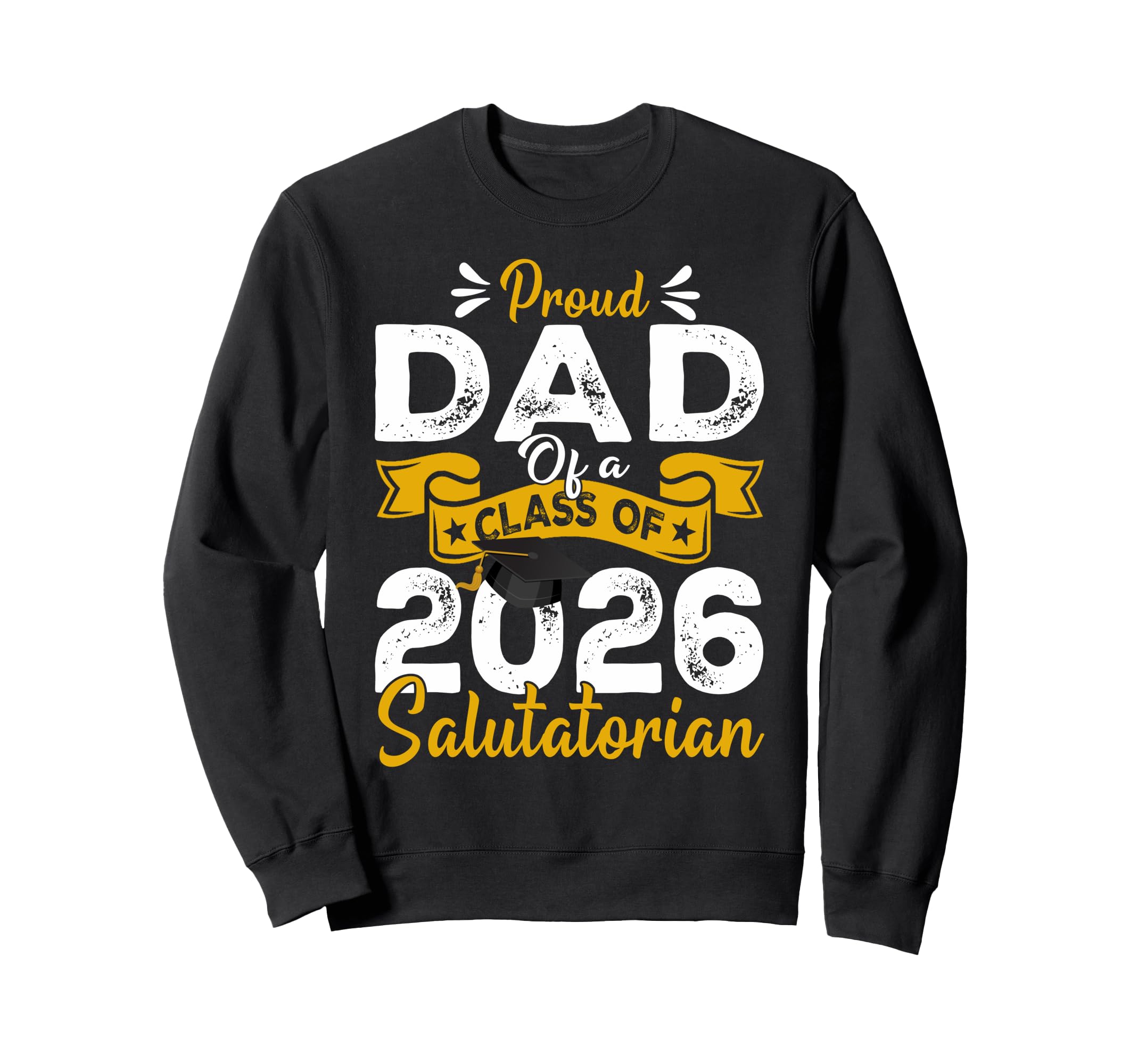 Proud Dad Class 2026 Salutatorian Sweatshirt - Unique Graphic Men Women - T-Shirt, Sweatshirt, Hoodie