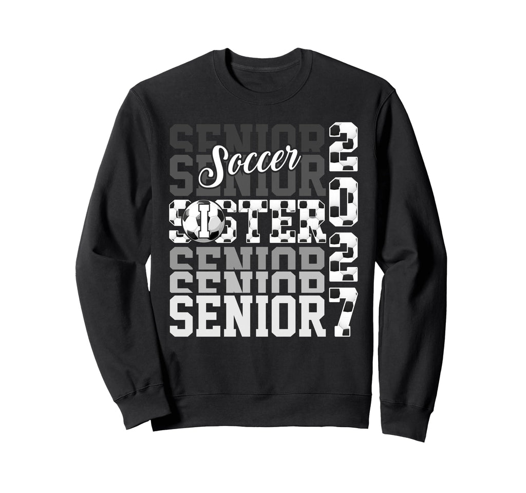 Senior 2027 Soccer Sister Proud Sweatshirt - Graphic Print for Adults - T-Shirt, Sweatshirt, Hoodie
