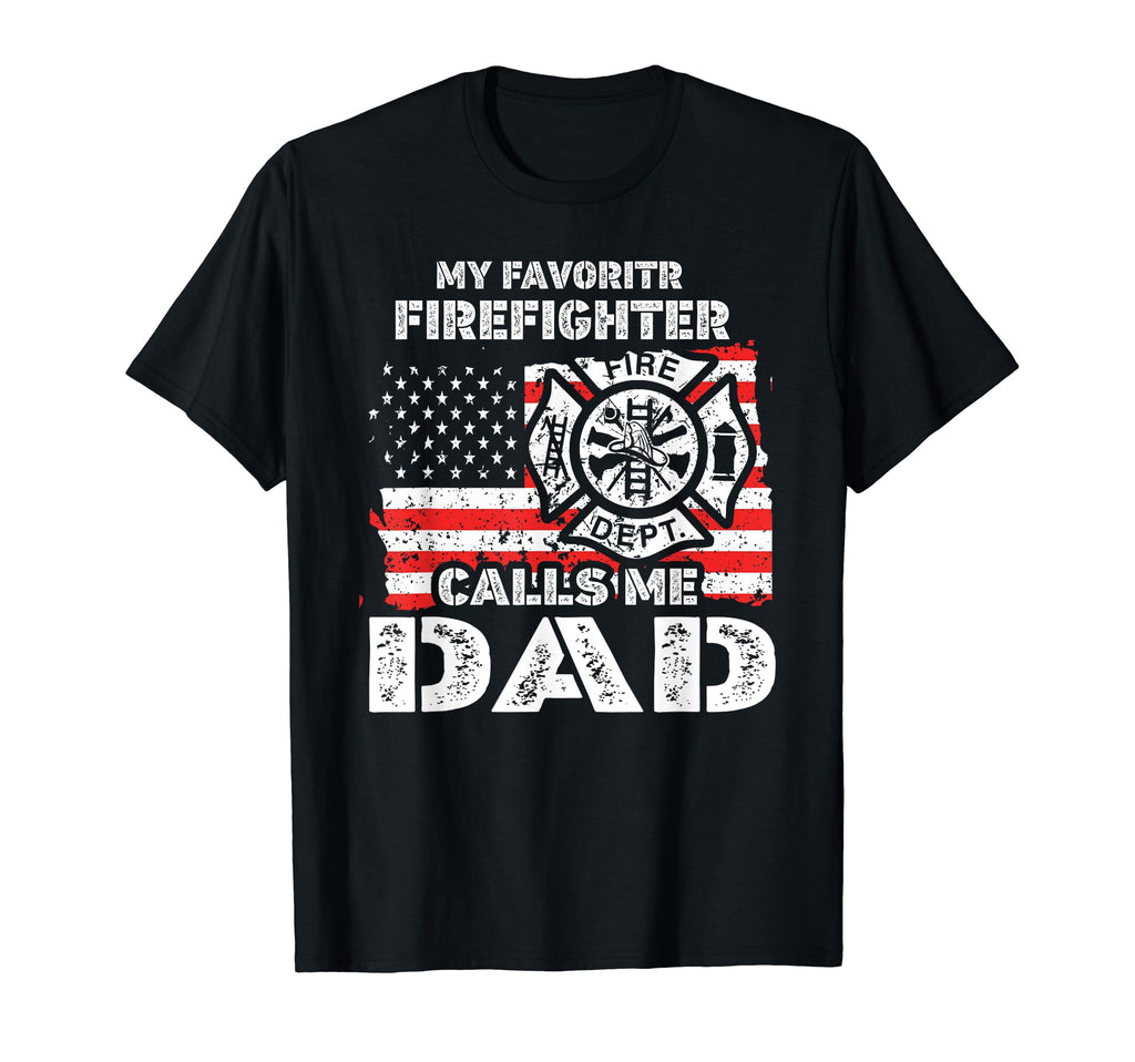 My Favorite Firefighter Calls Me Dad T-Shirt - Minimalist Print Men Women - T-Shirt, Sweatshirt, Hoodie
