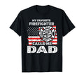 My Favorite Firefighter Calls Me Dad T-Shirt - Minimalist Print Men Women - T-Shirt, Sweatshirt, Hoodie