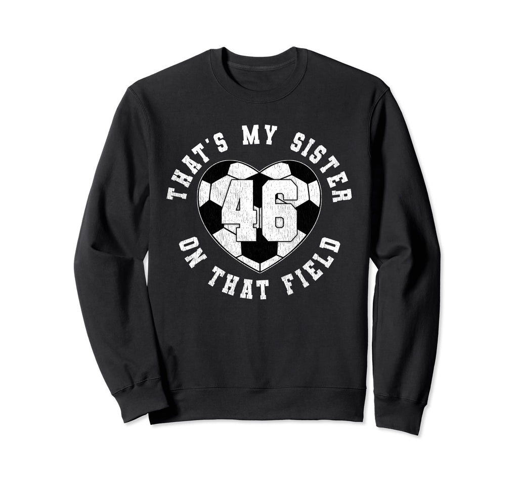 Thats My Sister Soccer Player Sweatshirt - Aesthetic Graphic Men Women - T-Shirt, Sweatshirt, Hoodie