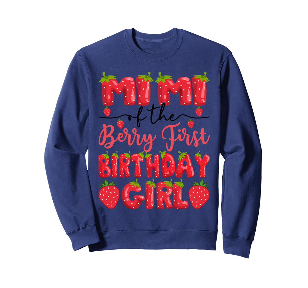 Mimi Berry First Birthday Sweatshirt - Fun Novelty Design Men Women - T-Shirt, Sweatshirt, Hoodie