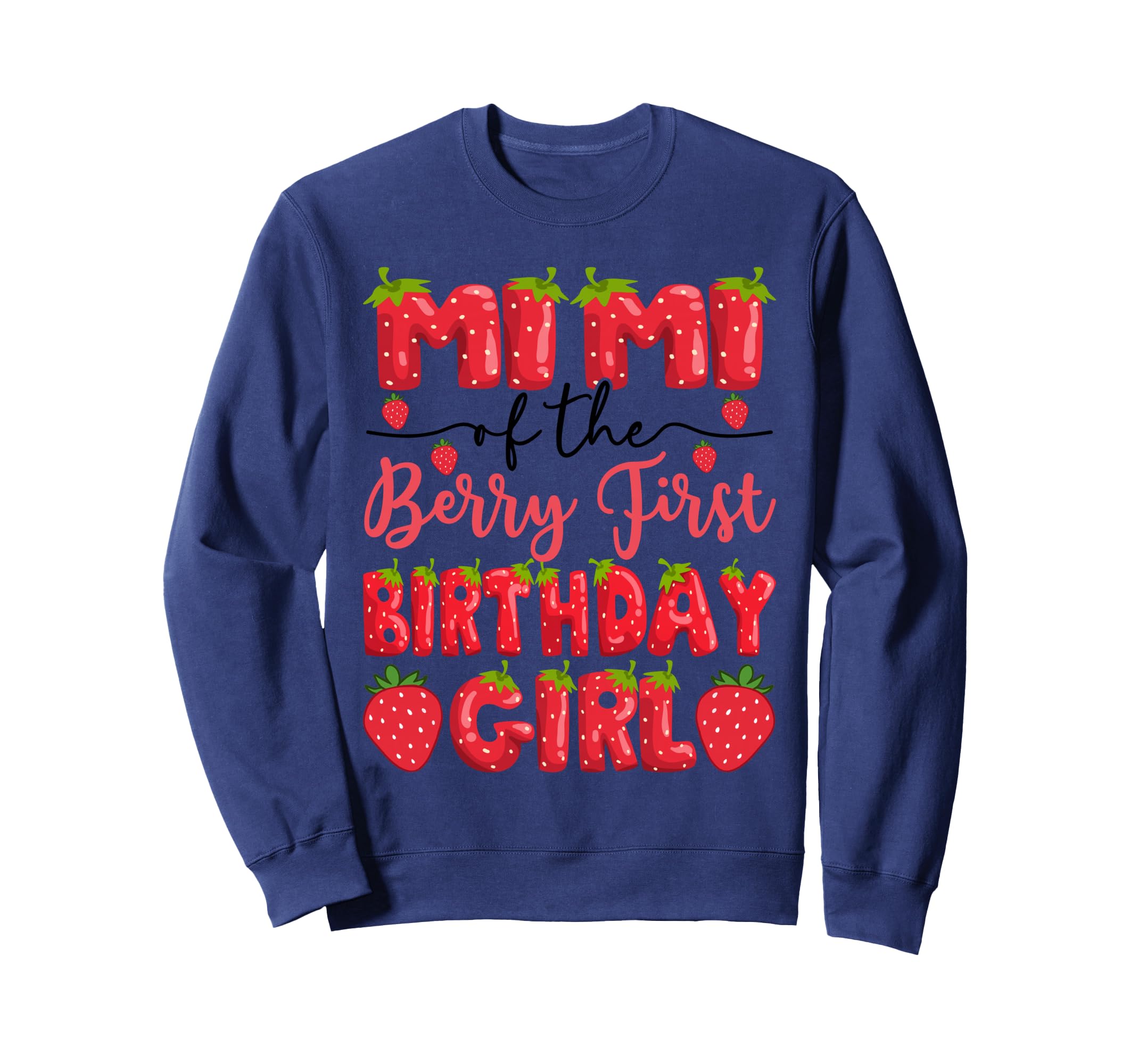 Mimi Berry First Birthday Sweatshirt - Fun Novelty Design Men Women - T-Shirt, Sweatshirt, Hoodie