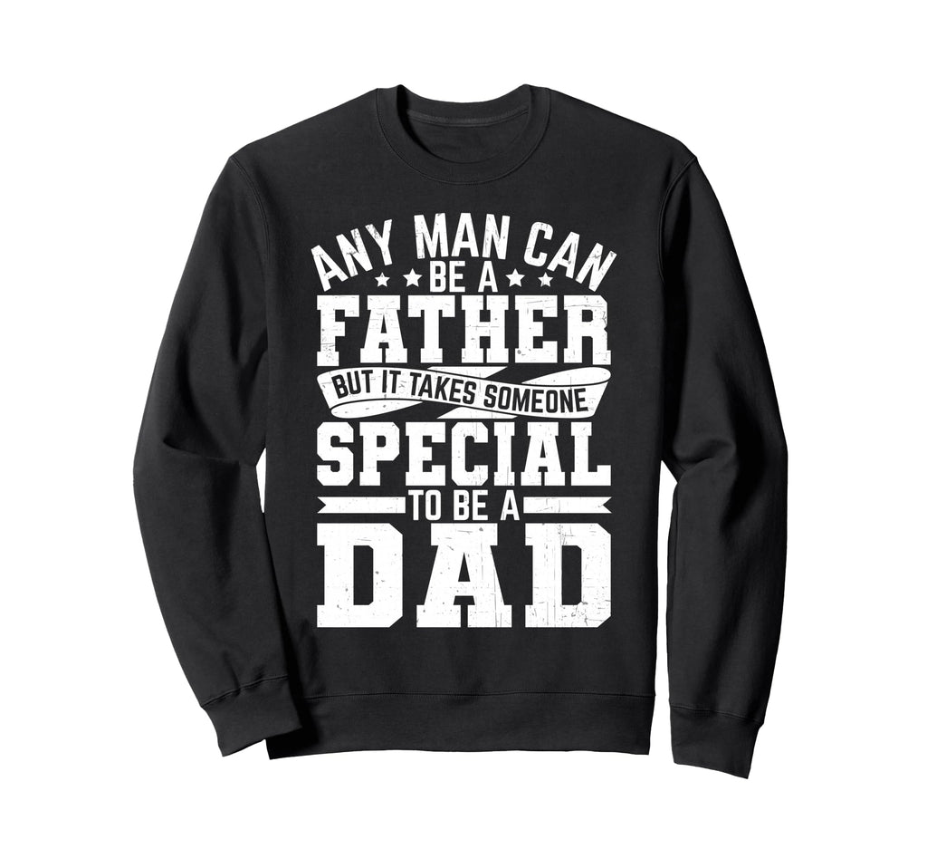 Best Dad Funny Fathers Day Proud Sweatshirt - Casual Everyday Wear Unisex - T-Shirt, Sweatshirt, Hoodie