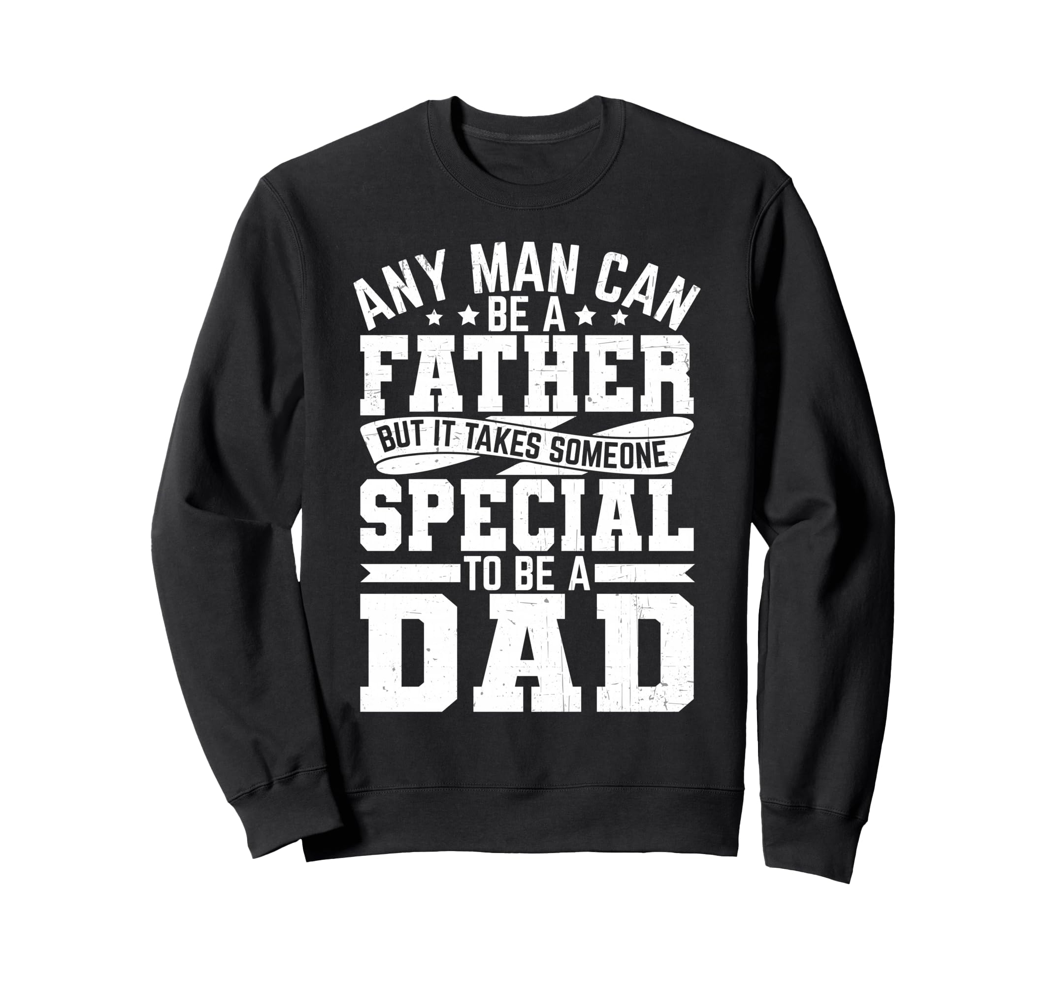 Best Dad Funny Fathers Day Proud Sweatshirt - Casual Everyday Wear Unisex - T-Shirt, Sweatshirt, Hoodie