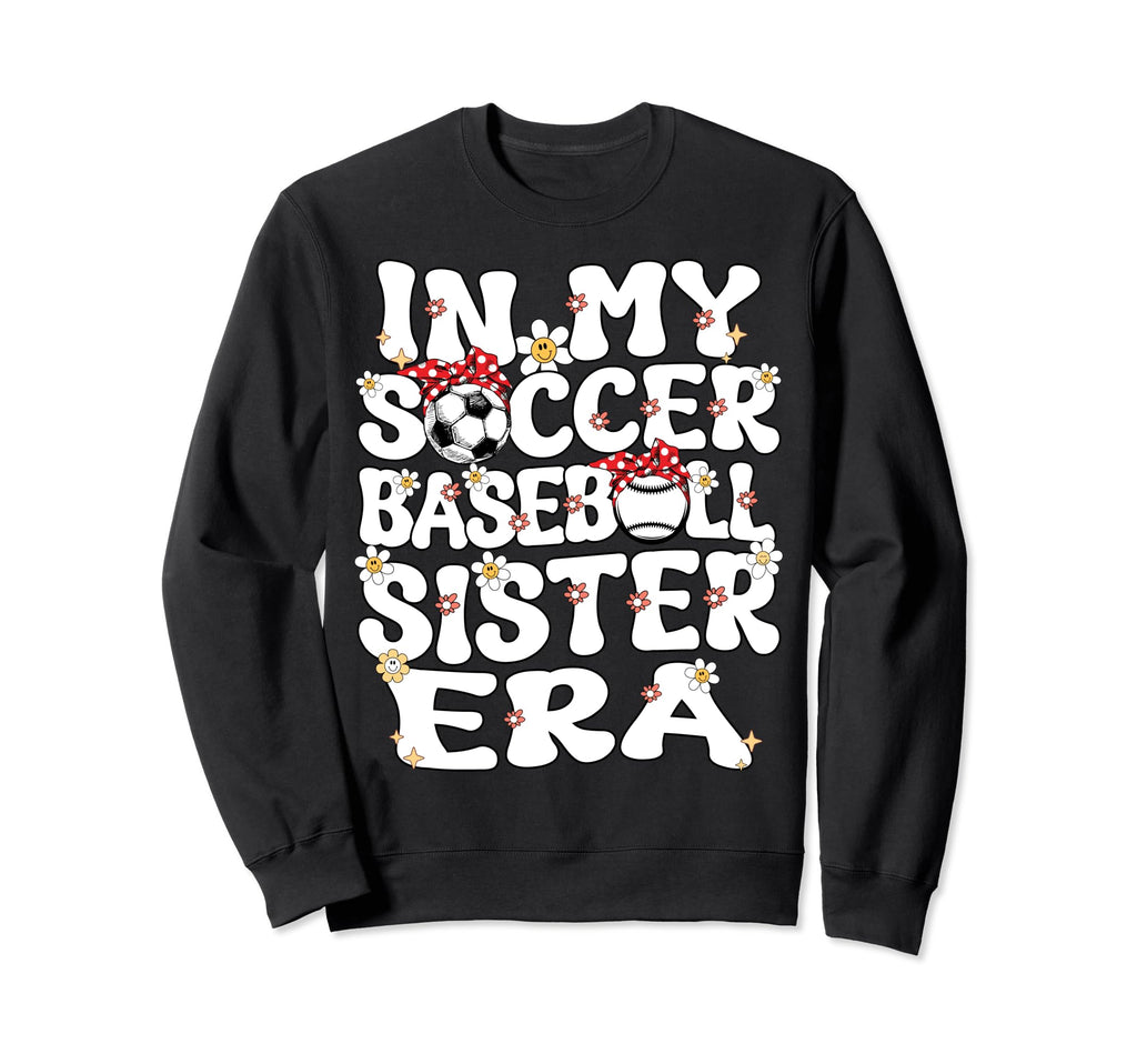 My Soccer Baseball Sister Era Sweatshirt - Aesthetic Graphic for Adults - T-Shirt, Sweatshirt, Hoodie