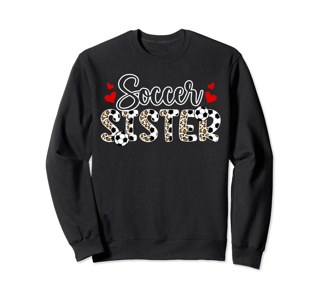 Soccer Sister Leopard Sister Soccer Sweatshirt - Novelty Apparel Unisex - T-Shirt, Sweatshirt, Hoodie