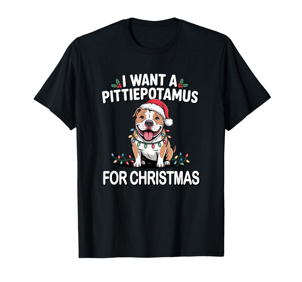 I Want Pittiepotamus Pitbull Dog T-Shirt - Casual Everyday Wear Men Women - T-Shirt, Sweatshirt, Hoodie