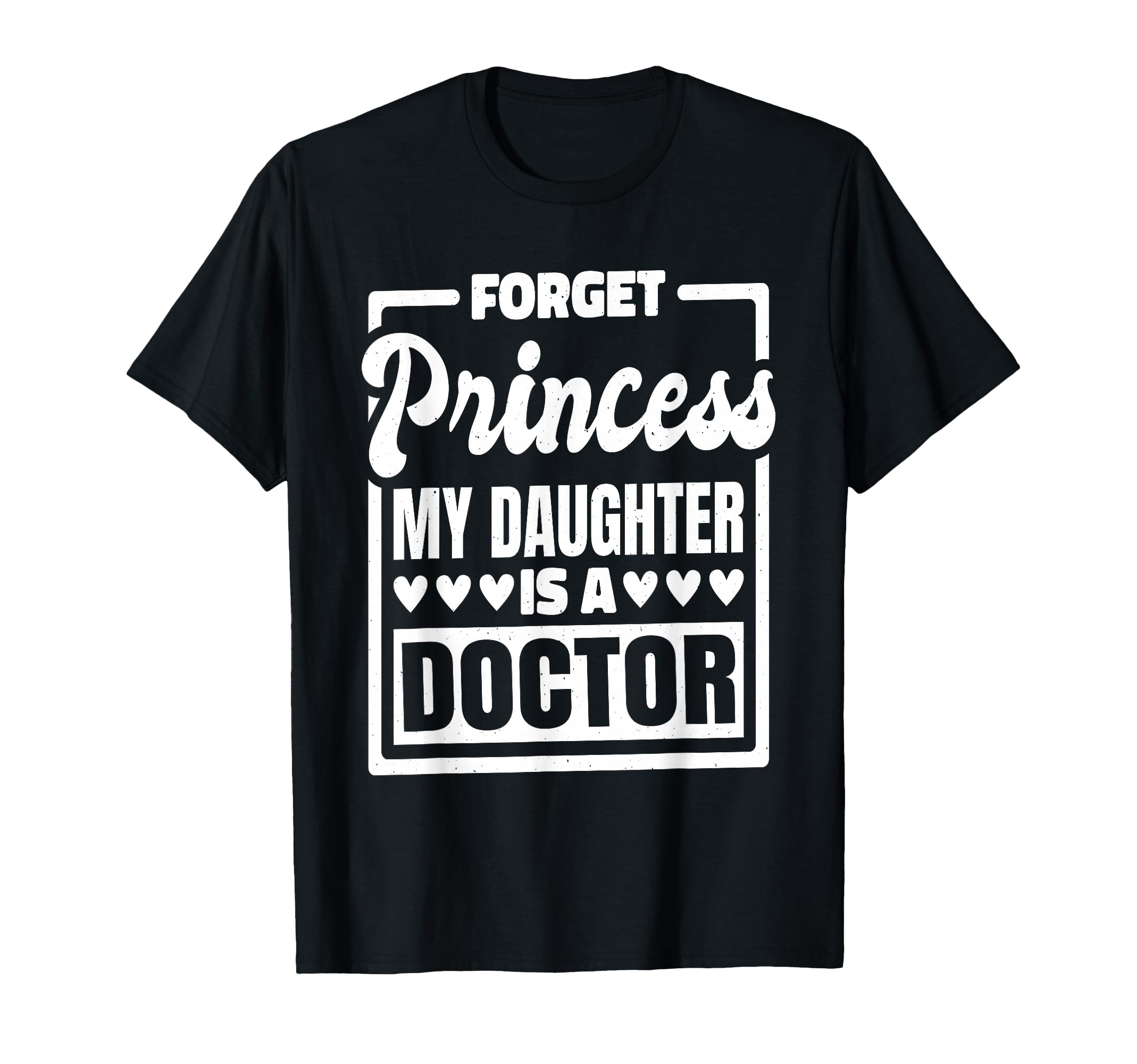 Forget Princess My Daughter Is Doctor T-Shirt - Minimalist Print Unisex - T-Shirt, Sweatshirt, Hoodie