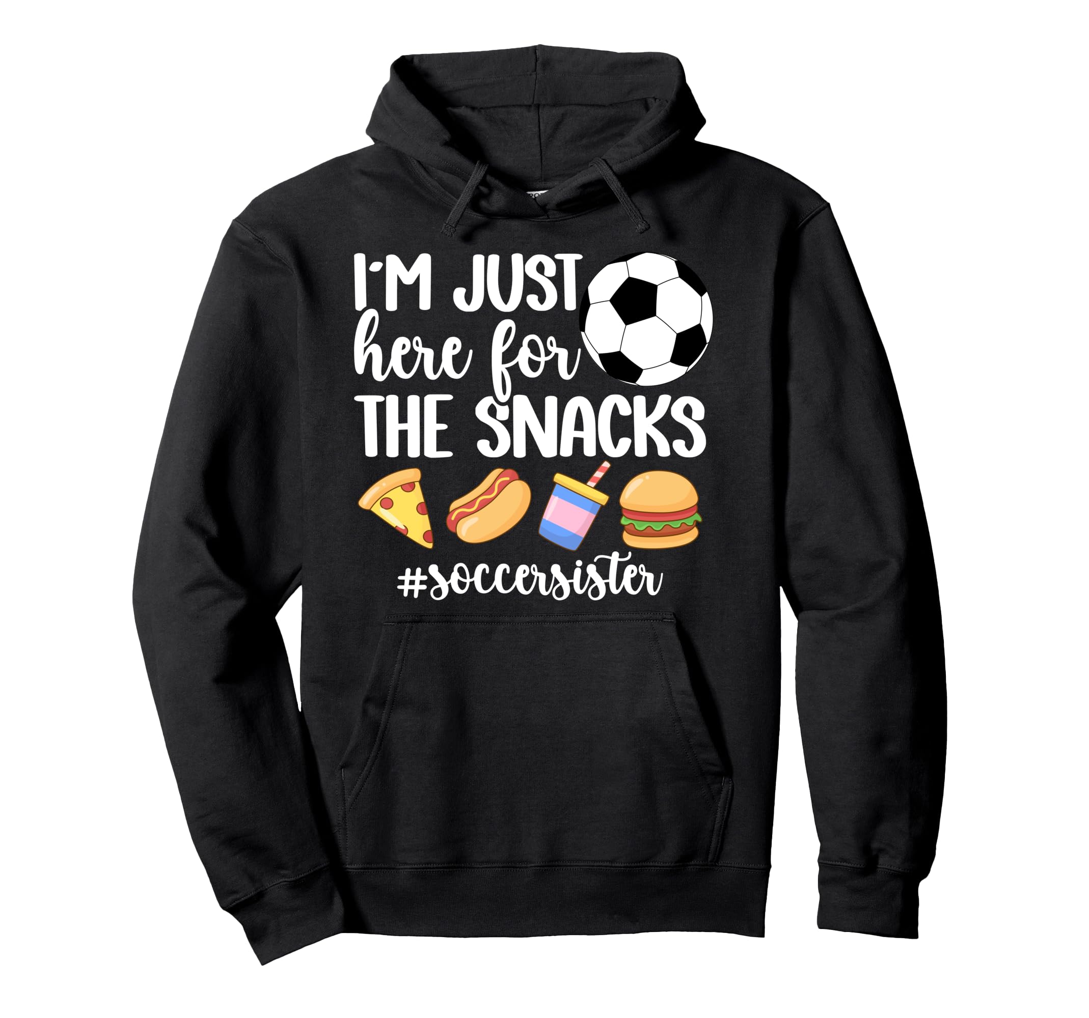 Here Snacks Soccer Sister Soccer Hoodie - Casual Everyday Wear Men Women - T-Shirt, Sweatshirt, Hoodie