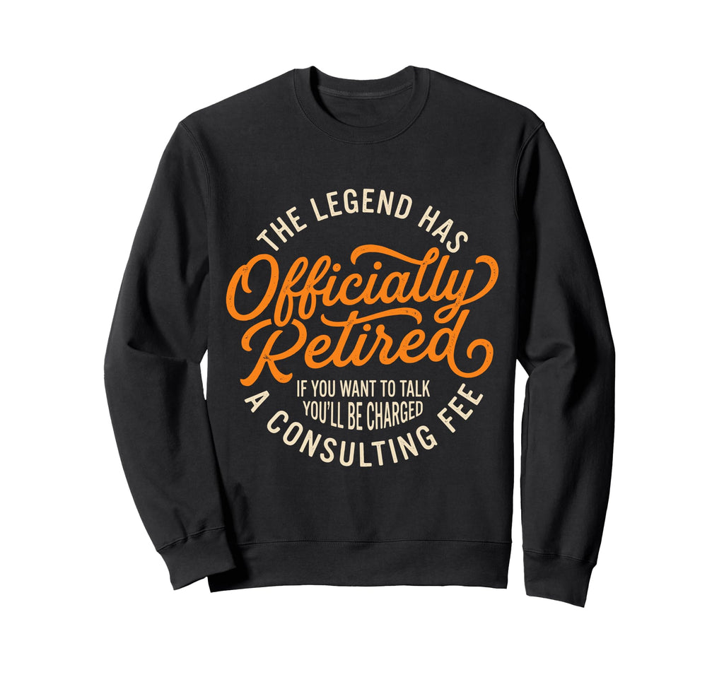 Legend Has Officially Retired If Want Sweatshirt - Minimalist Print Unisex - T-Shirt, Sweatshirt, Hoodie