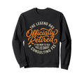 Legend Has Officially Retired If Want Sweatshirt - Minimalist Print Unisex - T-Shirt, Sweatshirt, Hoodie