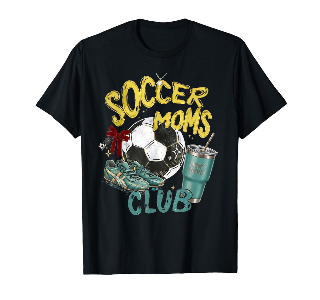 Soccer Moms Club Funny Sports Mom T-Shirt - Casual Everyday Wear Men Women - T-Shirt, Sweatshirt, Hoodie