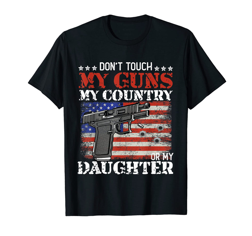 Dont Touch My Guns Country Daughter T-Shirt - Novelty Apparel Men Women - T-Shirt, Sweatshirt, Hoodie