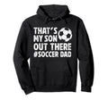 Thats My Son Soccer Dad Soccer Player Father Hoodie - Unique Graphic Unisex - T-Shirt, Sweatshirt, Hoodie
