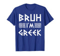 Bruh Im Greek Funny Ancient Greek T-Shirt - Unique Graphic Men Women - T-Shirt, Sweatshirt, Hoodie