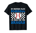 My Brother Plays Baseball Im Here T-Shirt - Casual Everyday Wear Unisex - T-Shirt, Sweatshirt, Hoodie